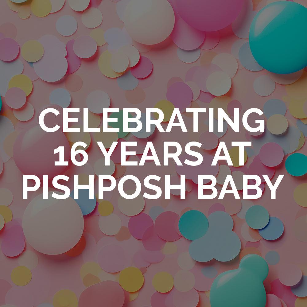 Celebrating PishPosh Baby's 16th Anniversary!