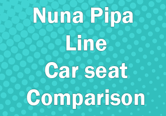 Compare all Nuna Pipa 2020 Car Seats - Which one is for you?